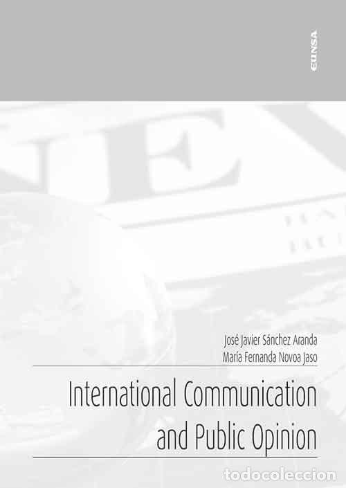 Libros: INTERNATIONAL COMMUNICATION AND PUBLIC OPINION - SANCHEZ ARANDA, JOSE JAVIER