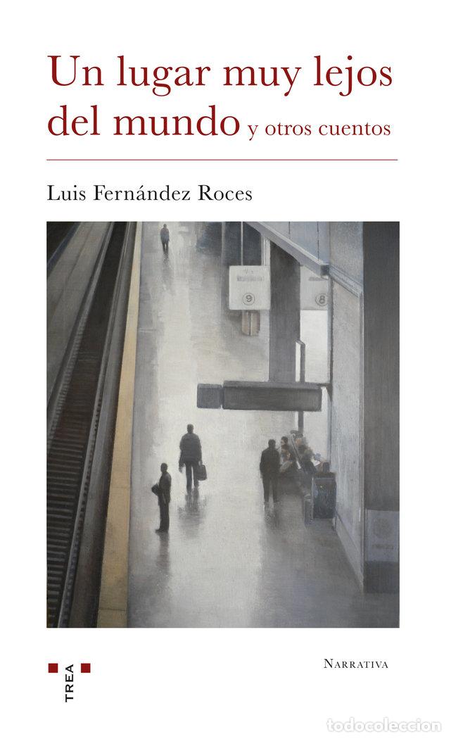 Libros: UN LUGAR MUY LEJOS DEL MUNDO Y OTROS CUENTOS - FERNANDEZ ROCES, LUIS