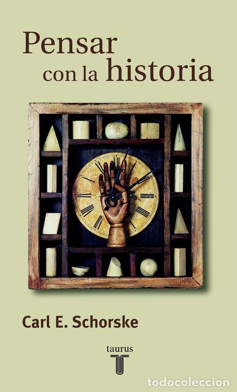 Livros: PENSAR CON LA HISTORIA TAURUS - SCHORSKE, CARL E.