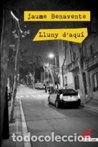 Livros: LLUNY D'AQUI - BENAVENTE I CASSANYES, JAUME