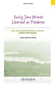 Libros: EMILY JANE BRONTE LIBERTAD EN PALABRAS - ARNEDILLO MARTIN, OSCAR