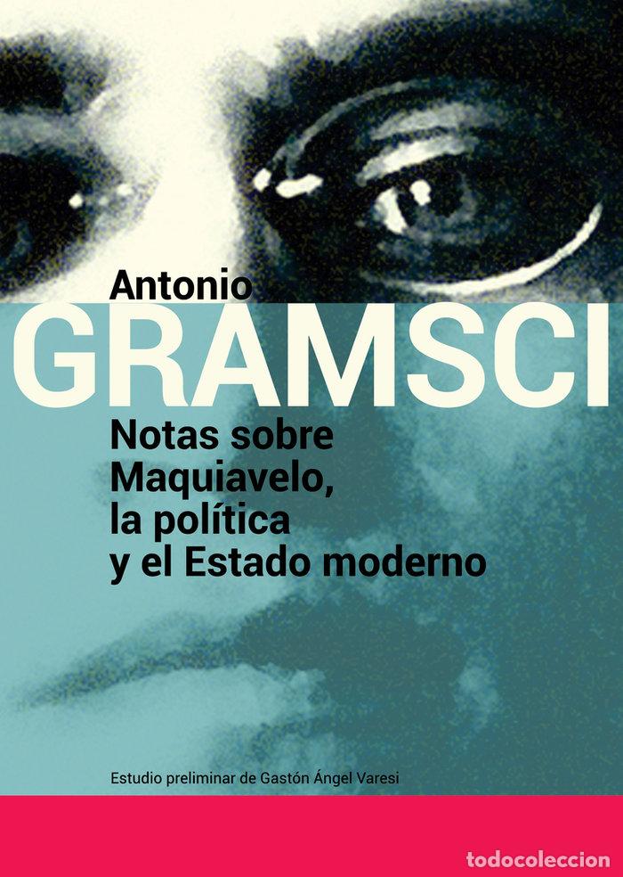 Libros: NOTAS SOBRE MAQUIAVELO LA POLITICA Y EL ESTADO MODERNO - GRAMSCI, ANTONIO
