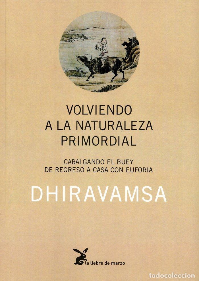Libros: VOLVIENDO A LA NATURALEZA PRIMORDIAL - DHIRAVAMSA