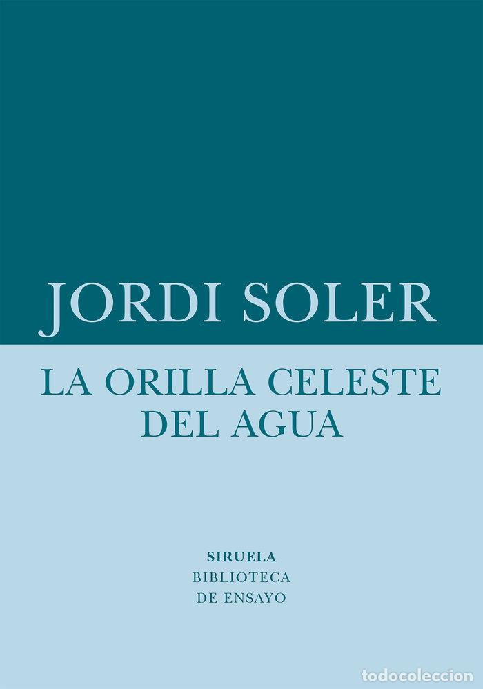 books: LA ORILLA CELESTE DEL AGUA - SOLER, JORDI