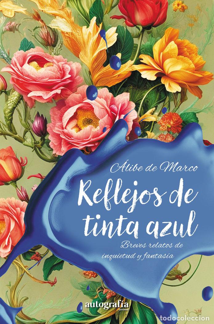 Libros: REFLEJOS DE TINTA AZUL - DE MARCO, ALIBE