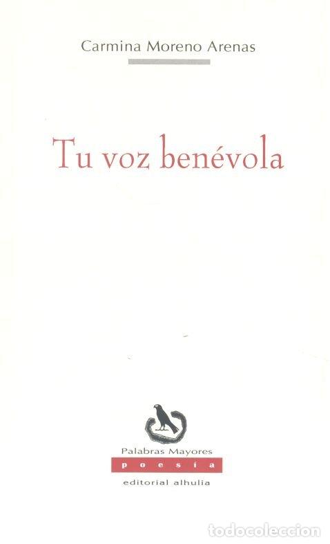Libros: TU VOZ BENEVOLA - MORENO ARENAS, CARMINA