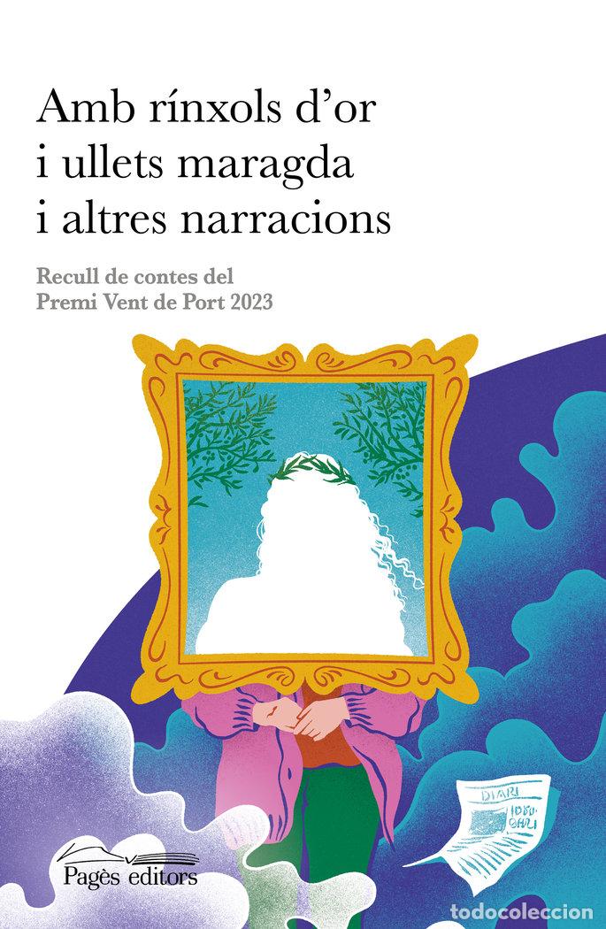 Libros: AMB RINXOLS DOR I ULLETS MARAGDA I ALTRES NARRACIONS - VARIOS AUTORES