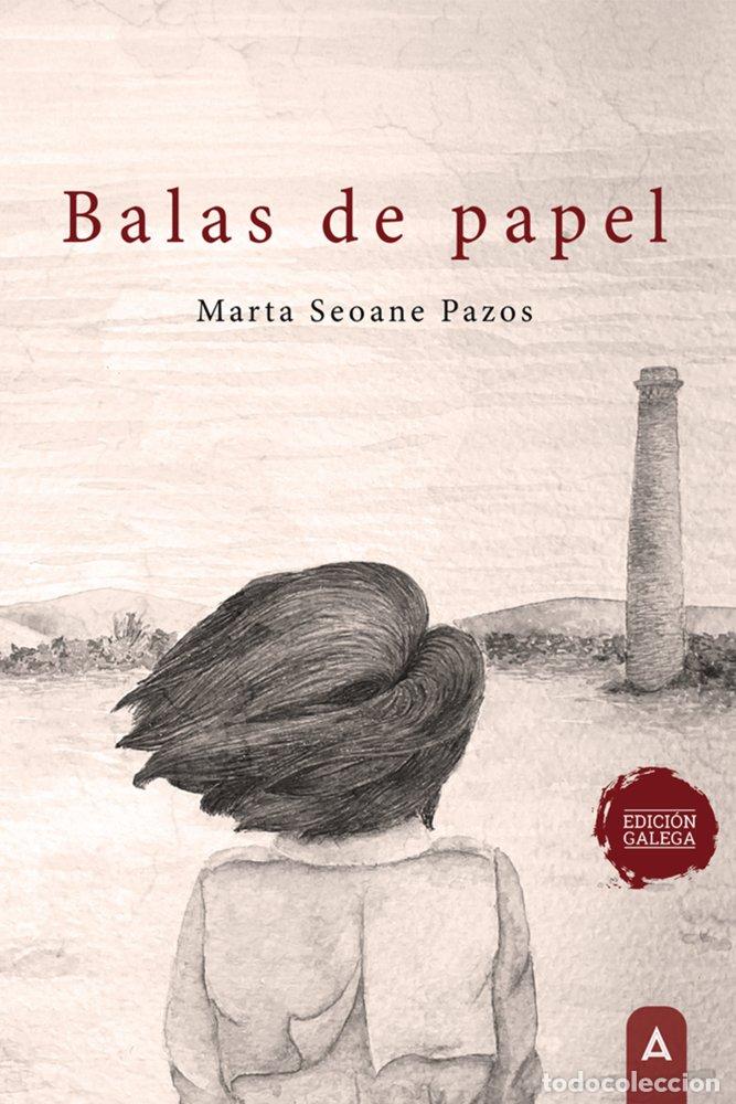 Libros: BALAS DE PAPEL - SEOANE PAZOS, MARTA