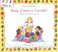 Livres: HAIG DE ANAR A L'ESCOLA? - THOMAS - HARKER