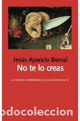Libri: NO TE LO CREAS - APARICIO BERNAL, JESUS