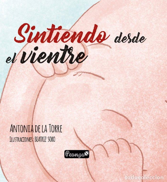 Libri: SINTIENDO DESDE EL VIENTRE - DE LA TORRE, ANTONIA
