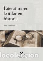 Livros: LITERATURAREN KRITIKAREN HISTORIA - VI&Ntilde;AS PIQUER, DAVID
