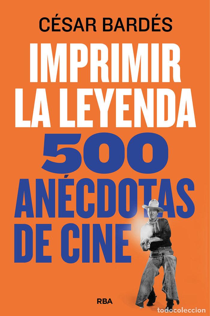 Libri: IMPRIMIR LA LEYENDA - BARDES, CESAR