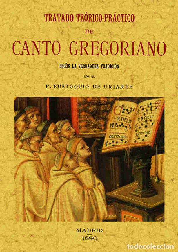Libros: TRATADO TEORICO-PRACTICO DE CANTO GREGORIANO: SEGUN LA VERDA - URIARTE, EUSTOQUIO DE
