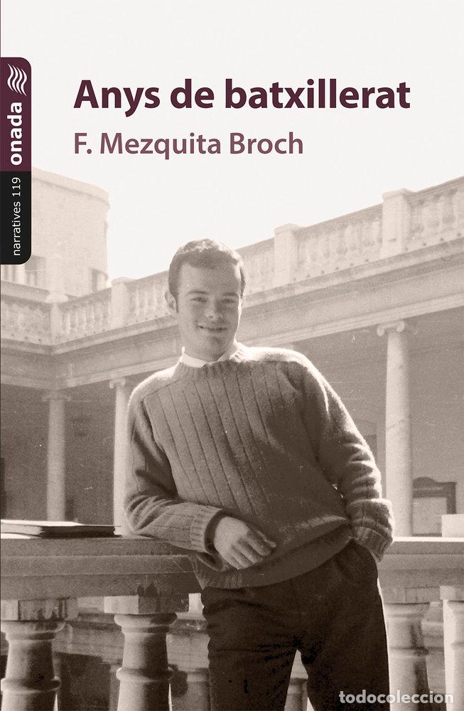 Libros: ANYS DE BATXILLERAT - MEZQUITA I BROCH, F