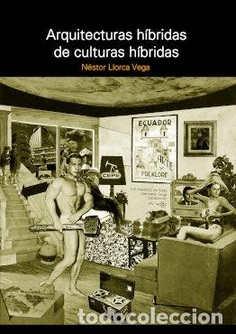 Libros: ARQUITECTURAS HIBRIDAS DE CULTURAS HIBRIDAS - NESTOR LLORCA VEGA