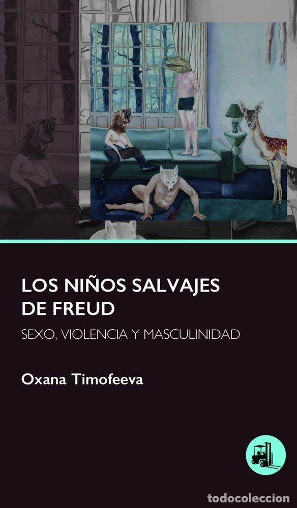 Libros: LOS NI&Ntilde;OS SALVAJES DE FREUD - TIMOFEEVA, OXANA