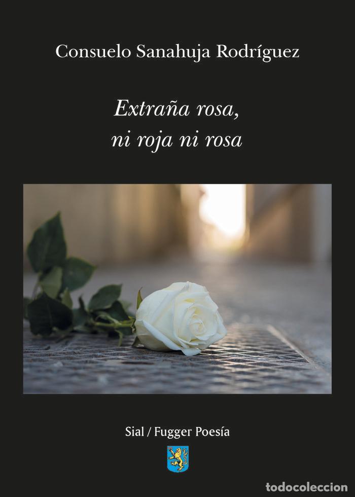 Libros: EXTRA&Ntilde;A ROSA NI ROJA NI ROSA - SANAHUJA RODRIGUEZ, CONSUELO