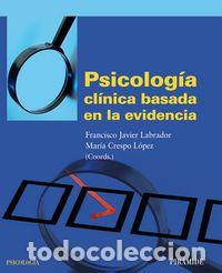Libros: PSICOLOGIA CLINICA BASADA EN LA EVIDENCIA - LABRADOR ENCINAS, FRANCISCO JAVIER