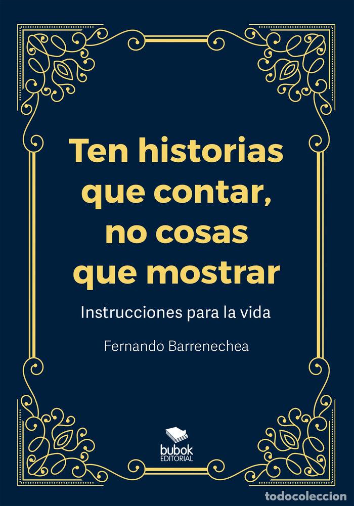 Libros: TEN HISTORIAS QUE CONTAR NO COSAS QUE MOSTRAR - BARRENECHEA, FERNANDO