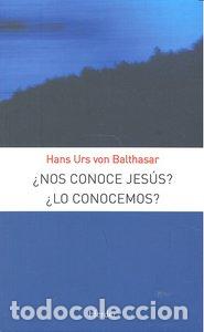 Livros: NOS CONOCE JESUS LO CONOCEMOS - BALTHASAR, HANS URS VON