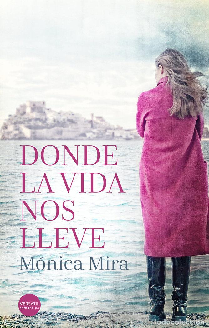 Libros: DONDE LA VIDA NOS LLEVE - MIRA, MONICA