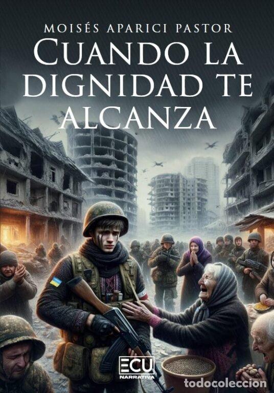 Libros: CUANDO LA DIGNIDAD TE ALCANZA - APARICI PASTOR, MOISES