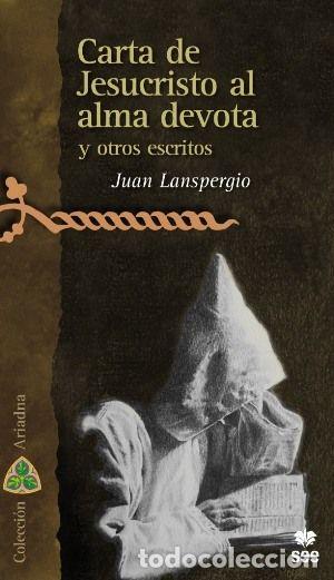 Livres: CARTA DE JESUCRISTO AL ALMA DEVOTA Y OTROS ESCRITOS - LANSPERGIO, JUAN