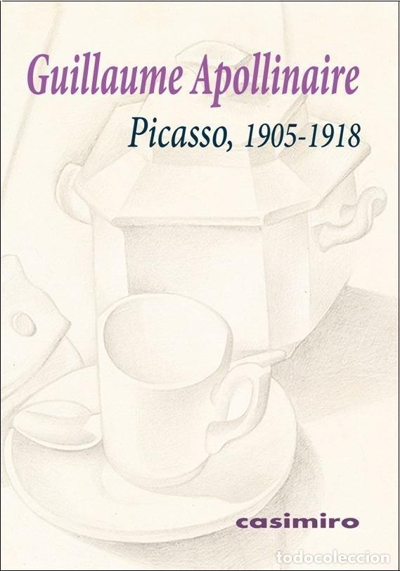 Libros: PICASSO 1905-1918 - APOLLINAIRE, GUILLAUME