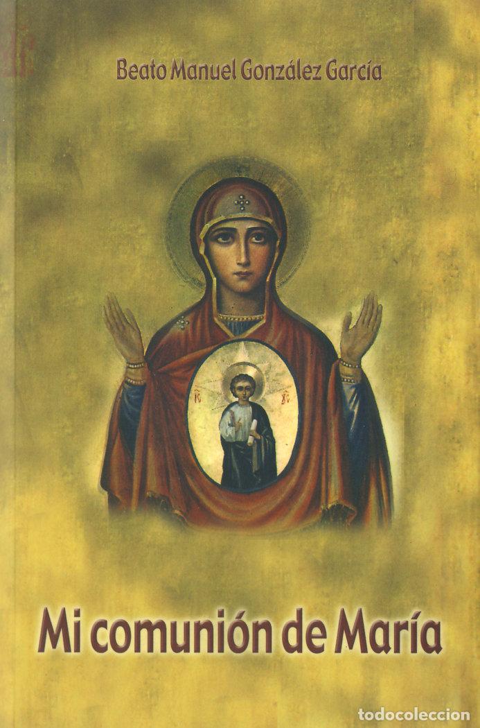 Libros: MI COMUNION DE MARIA - GONZALEZ GARCIA, MANUEL - OBISPO DE PALE