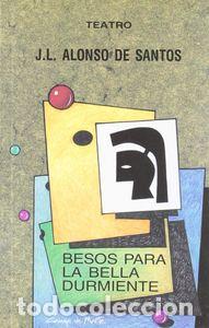 Livres: BESOS PARA LA BELLA DURMIENTE TEATRO 1 - ALONSO DE SANTOS, JOSE LUIS