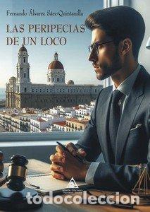 Libros: PERIPECIAS DE UN LOCO,LAS - FERNANDO ALVAREZ SAEZ-QUINTANILLA