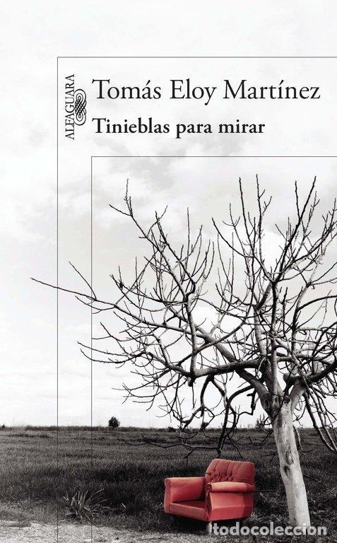 Libros: TINIEBLAS PARA MIRAR - MARTINEZ, TOMAS ELOY