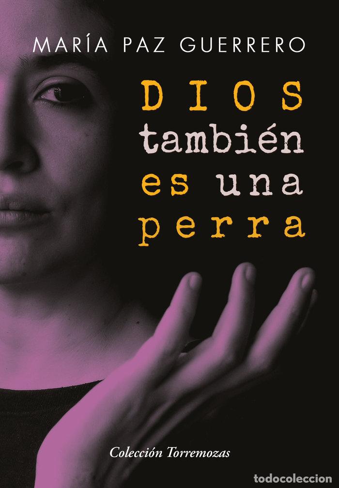 Libros: DIOS TAMBIEN ES UNA PERRA - GUERRERO, MARIA PAZ