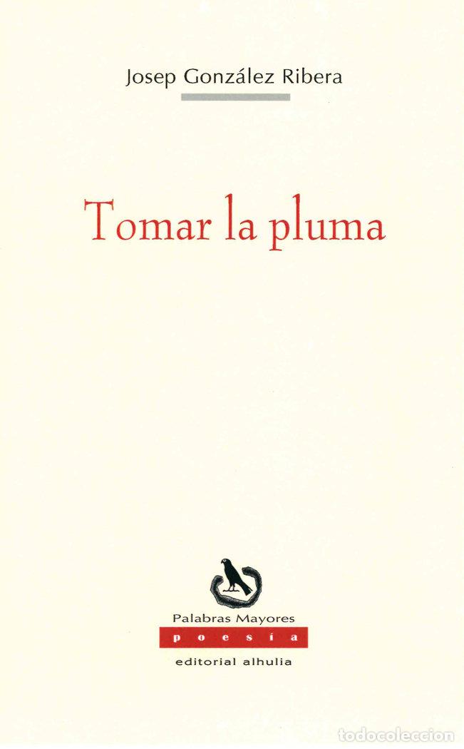 Livres: TOMAR LA PLUMA - GONZALEZ RIBER, JOSEP