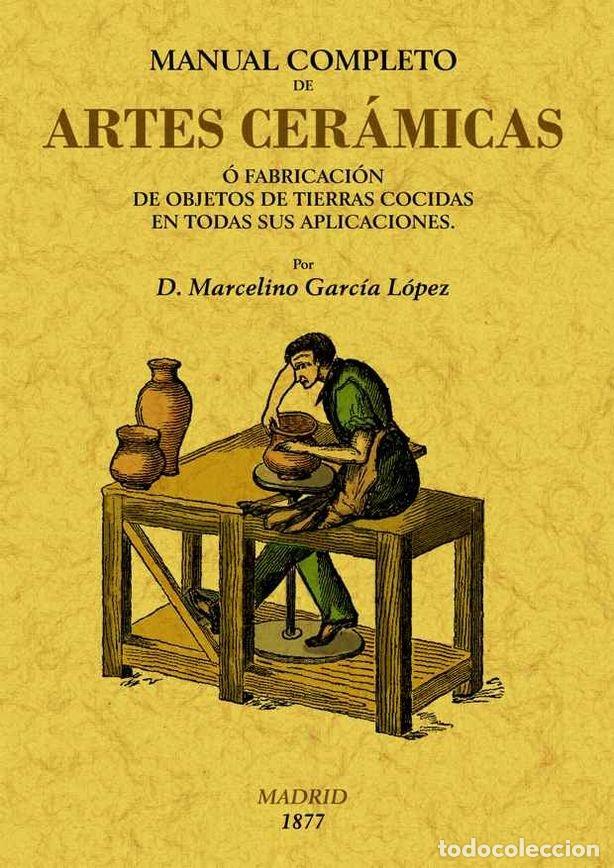 Livres: MANUAL COMPLETO DE ARTES CERAMICAS - GRACIA LOPEZ, MARCELINO