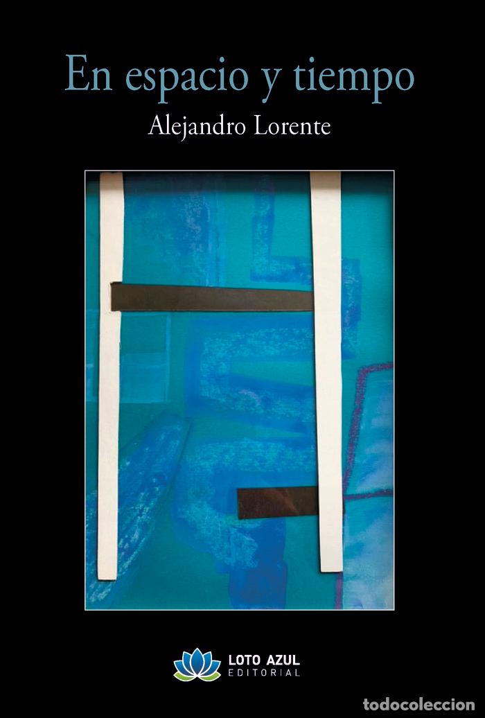 Libros: EN ESPACIO Y TIEMPO - LORENTE ALONSO, ALEJANDRO