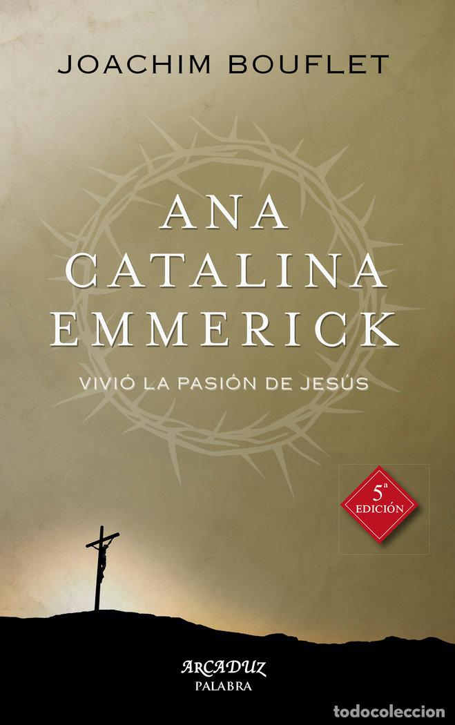 Libros: ANA CATALINA EMMERICK - BOUFLET, JOACHIM