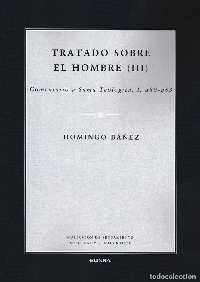 Libros: TRATADO SOBRE EL HOMBRE III - BA&Ntilde;EZ, DOMINGO