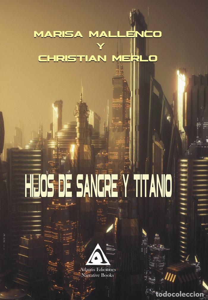 Libros: HIJOS DE SANGRE Y TITANIO - MALLENCO, MARISA, MERLO, CHRISTIAN