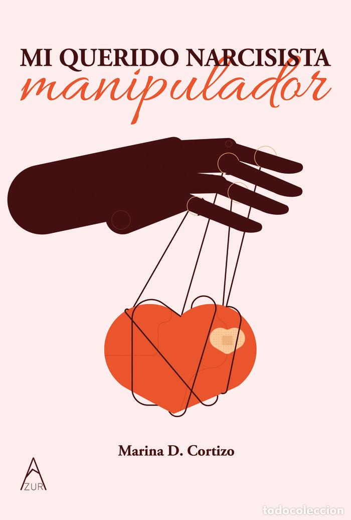 Libros: MI QUERIDO NARCISISTA MANIPULADOR - D. CORTIZO, MARINA