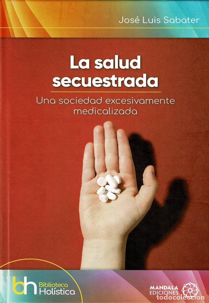 Livros: LA SALUD SECUESTRADA TAPA DURA - SABATER, JOSE LUIS
