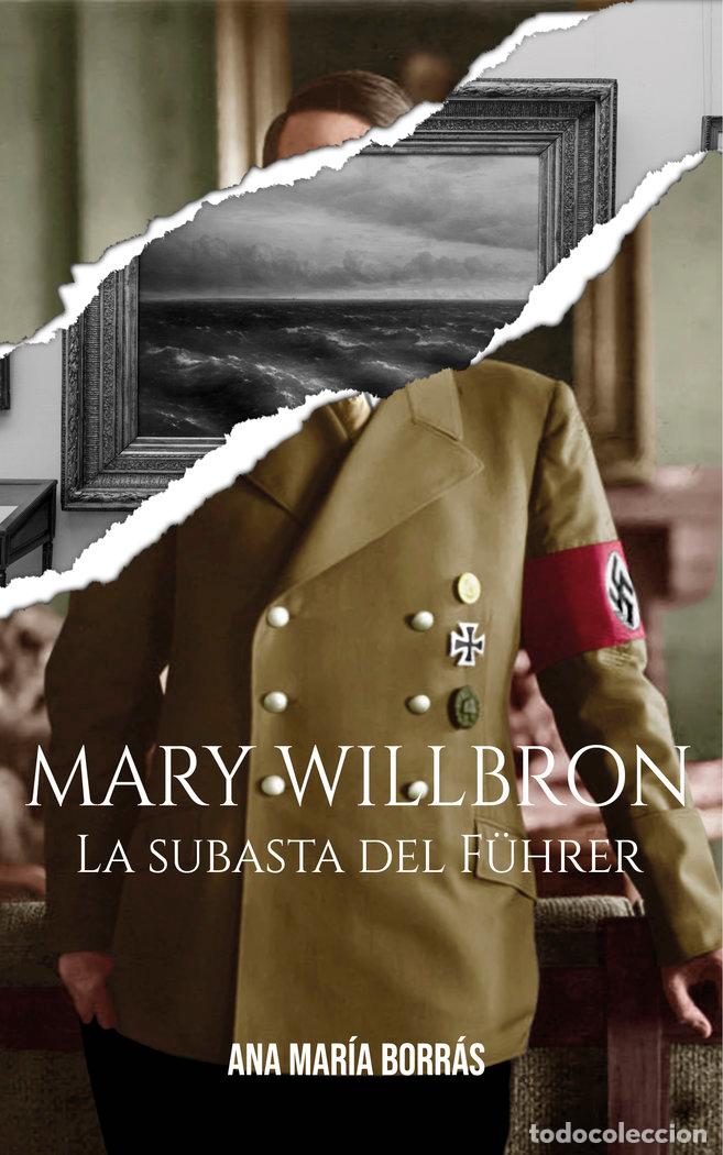 Livros: MARY WILLBRON. LA SUBASTA DEL FUHRER - BORRAS CUARTERO, ANA MARIA