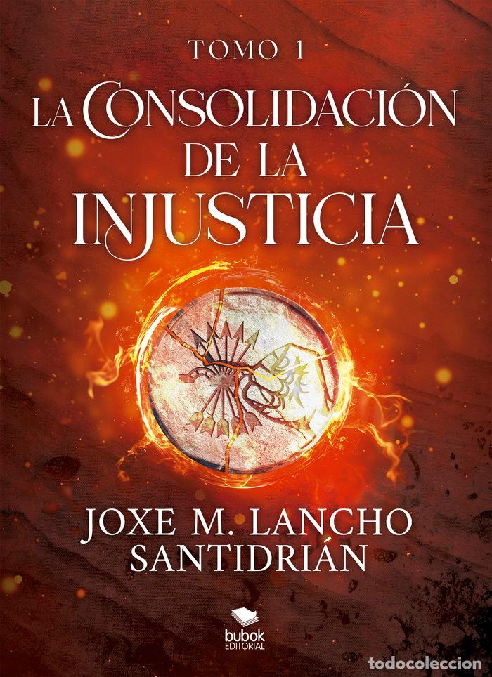 Libri: LA CONSOLIDACION DE LA INJUSTICIA TOMO 1 - LANCHO SANTIDRIAN, JOXE M