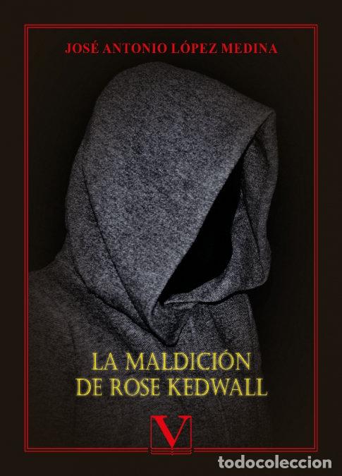 Libros: LA MALDICION DE ROSE KEDWALL - LOPEZ MEDINA, JOSE ANTONIO