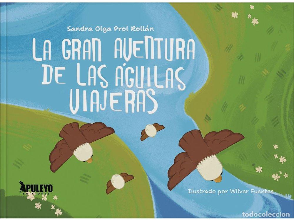 Libros: LA GRAN AVENTURA DE LAS AGUILAS VIAJERAS - PROL ROLLAN, SANDRA OLGA