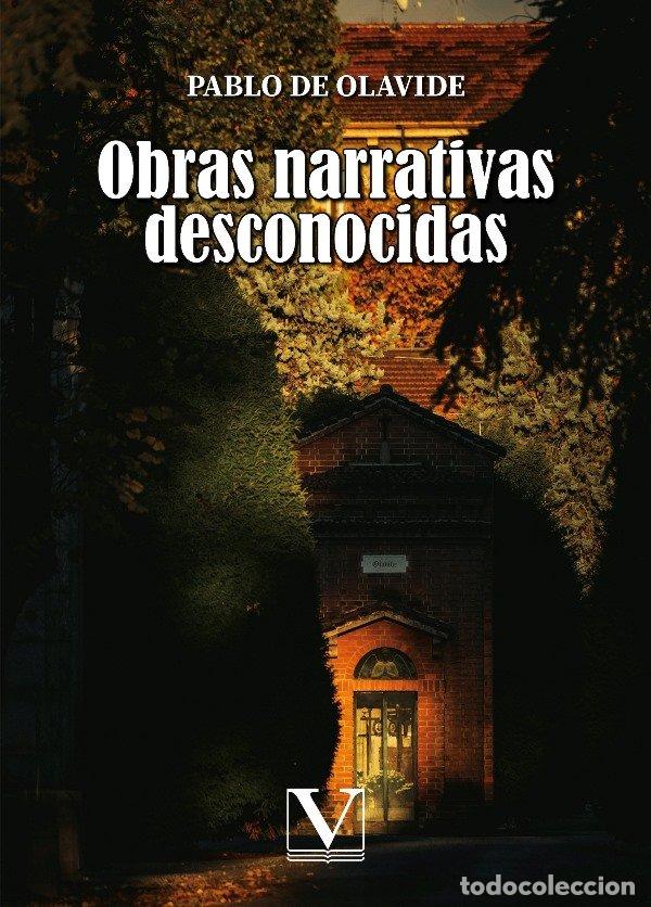 Libros: OBRAS NARRATIVAS DESCONOCIDAS - DE OLAVIDE, PABLO