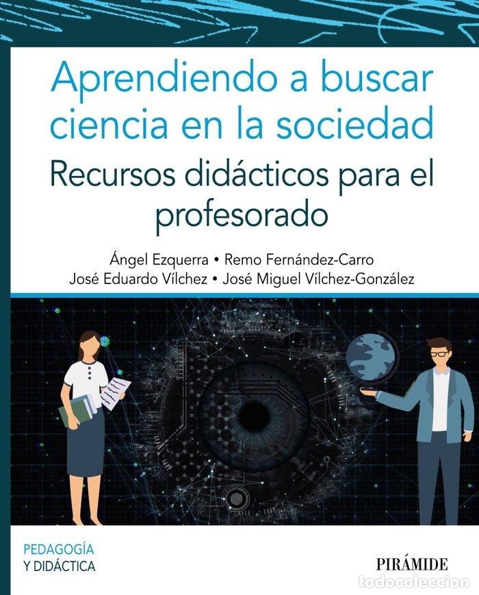 Libros: APRENDIENDO A BUSCAR CIENCIA EN LA SOCIEDAD - EZQUERRA, ANGEL