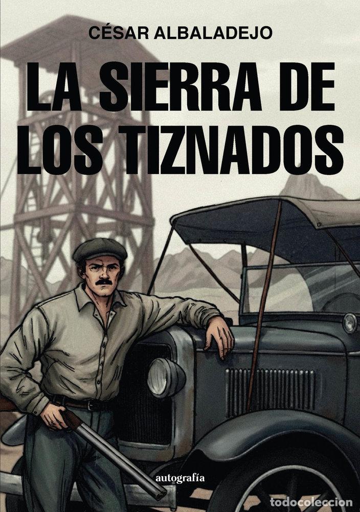 Libros: LA SIERRA DE LOS TIZNADOS - CESAR ALBALADEJO