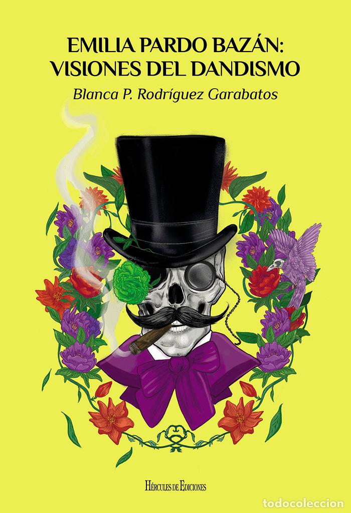 Libros: EMILIA PARDO BAZAN VISIONES DEL DANDISMO - RODRIGUEZ GARABATOS, BLANCA PAULA
